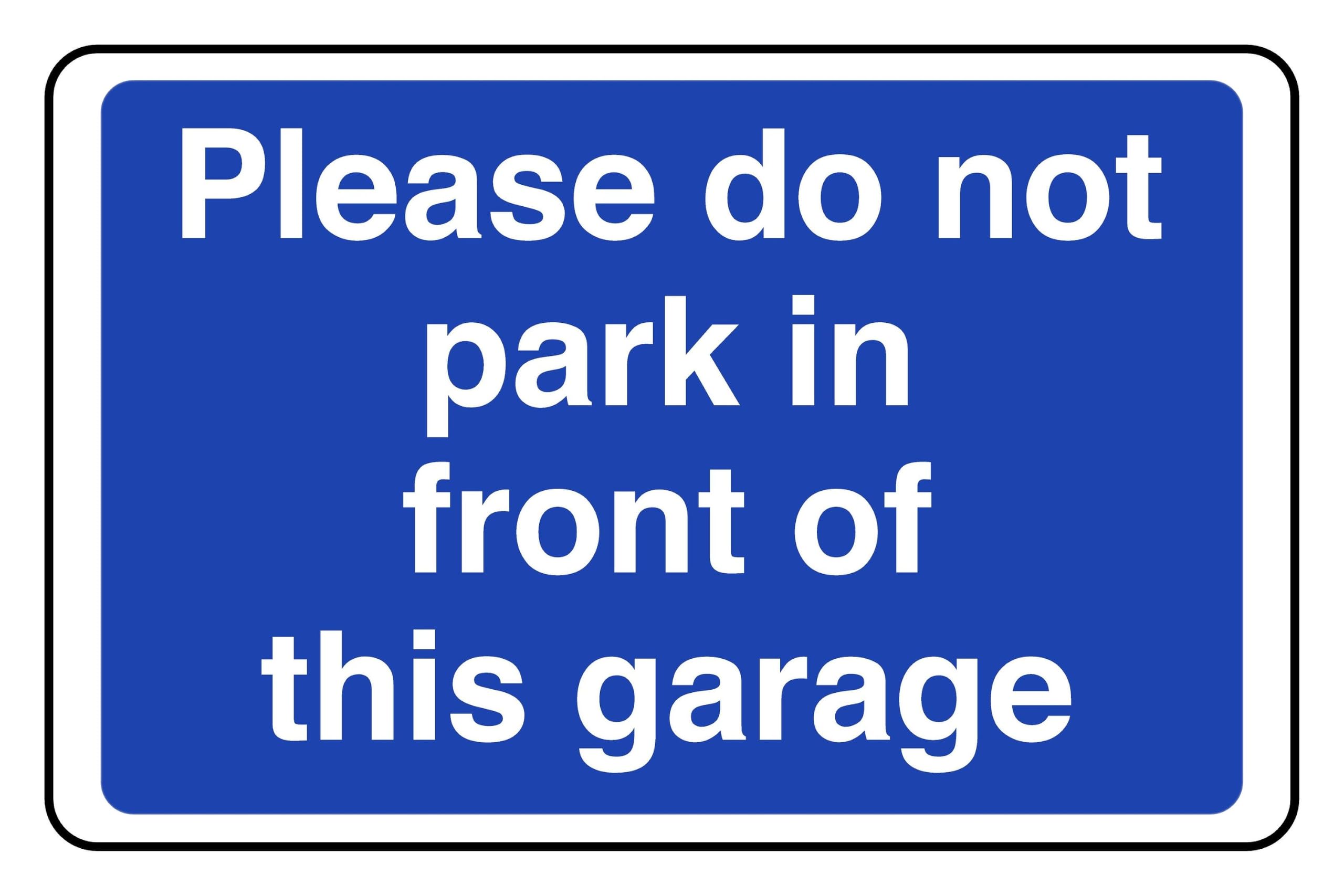 Please Do Not Park In Front Of This Garage - safety sign- 3mm Aluminium Dibond for indoor/outdoor usage (600mm x 400mm) 20m Viewing Distance.