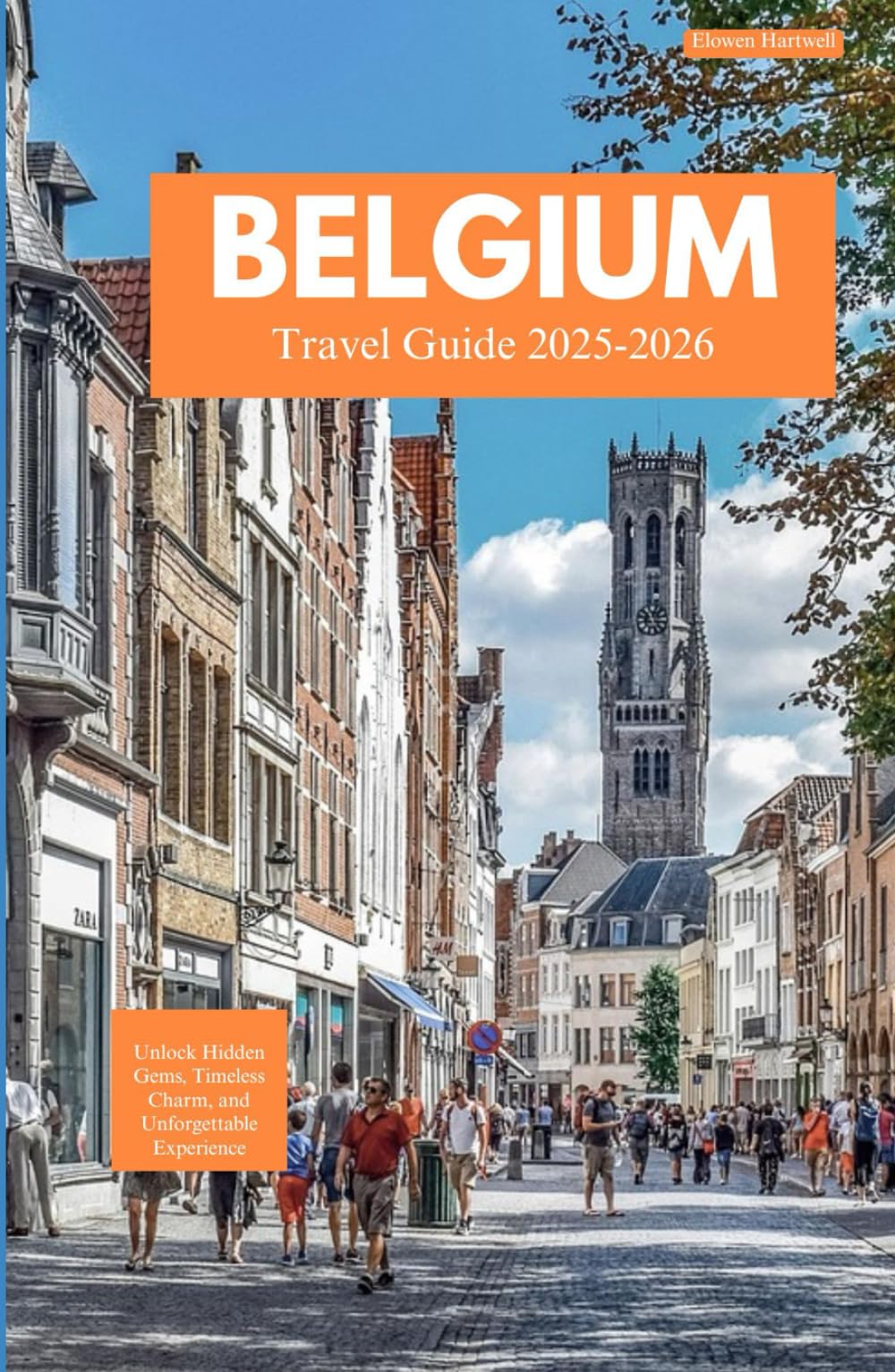 BELGIUM TRAVEL GUIDE 2025-2026: Unlock Hidden Gems, Timeless Charm, and Unforgettable Experience