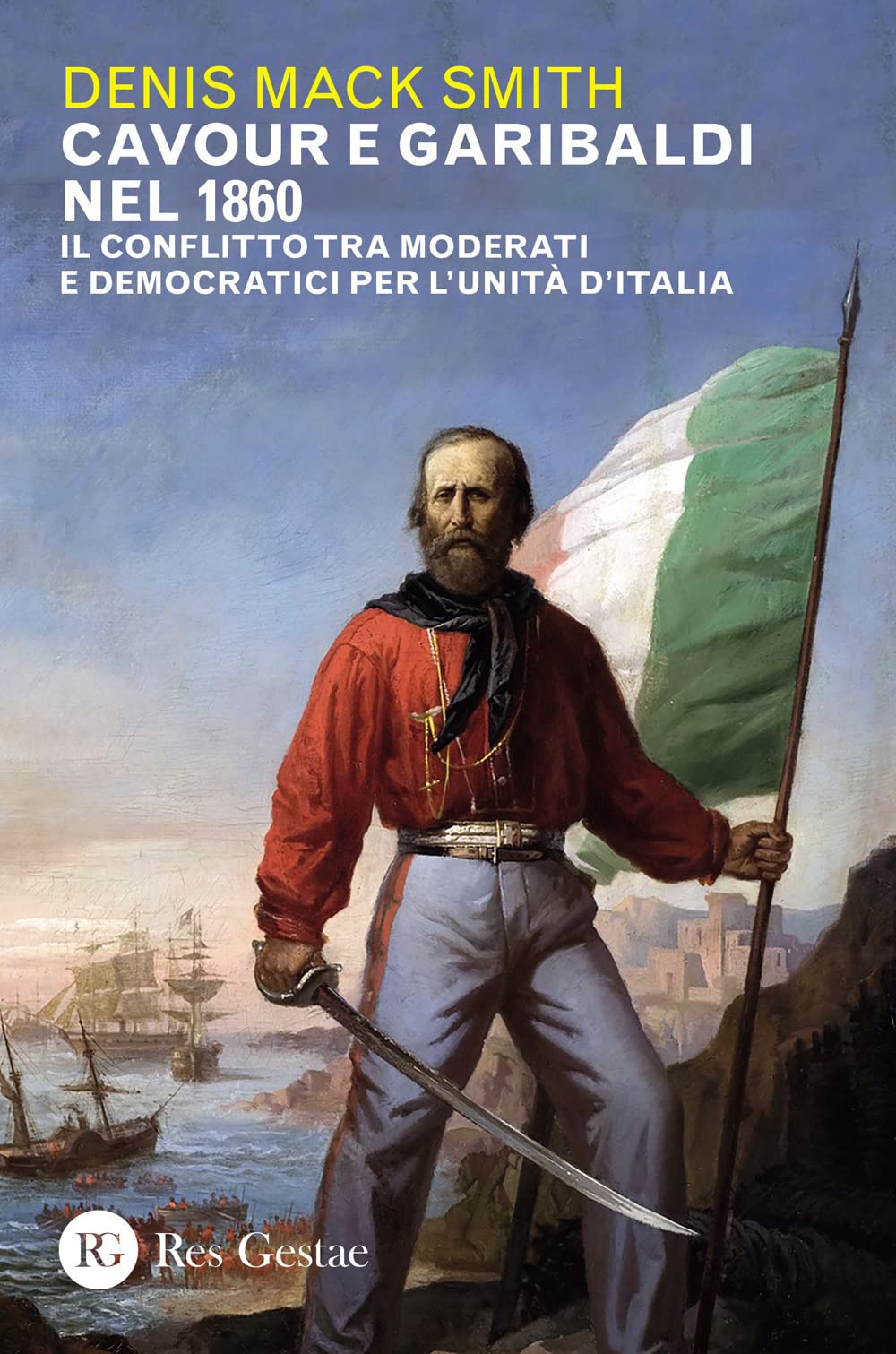 Cavour E Garibaldi Nel 1860. Il Conflitto Tra Moderati E Democratici Per L'unità D'italia - 4