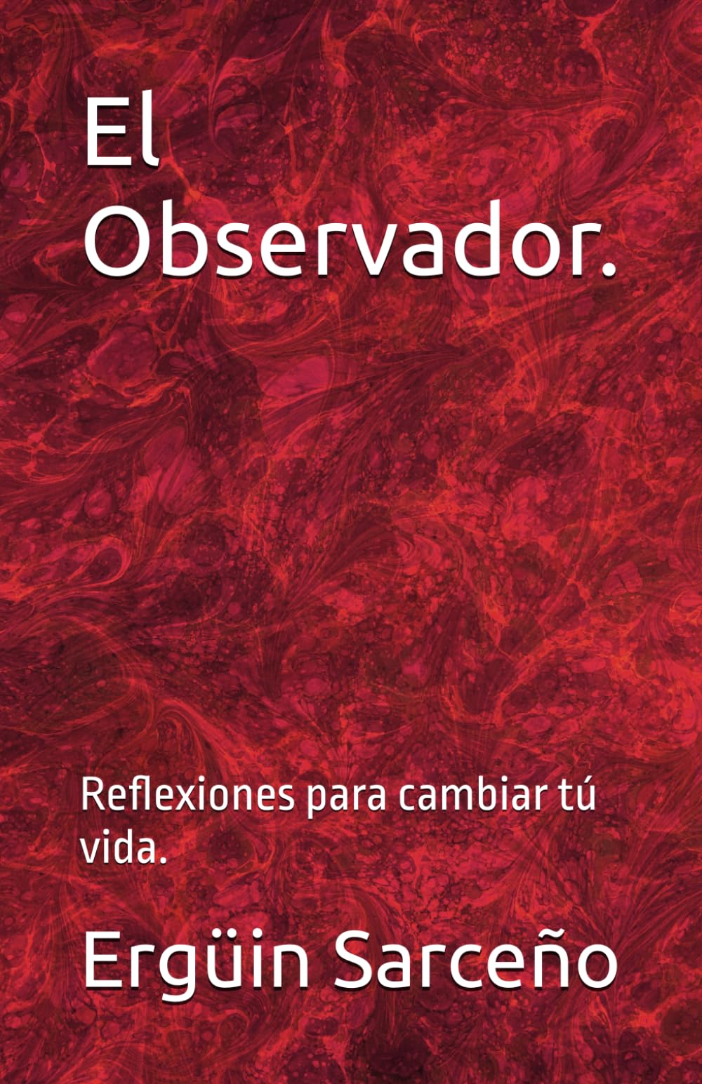 El Observador.: Reflexiones para cambiar tú vida.