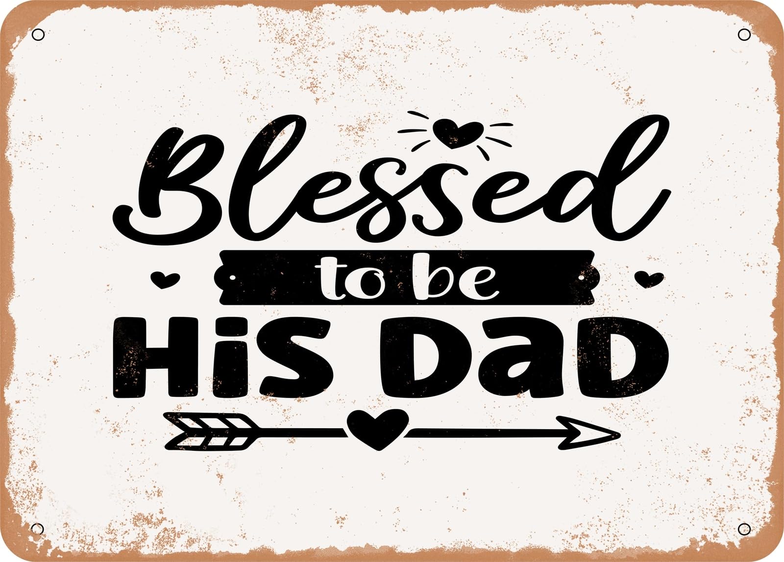 Metal Sign - Blessed to Be His Dad - Vintage Look Sign home decor