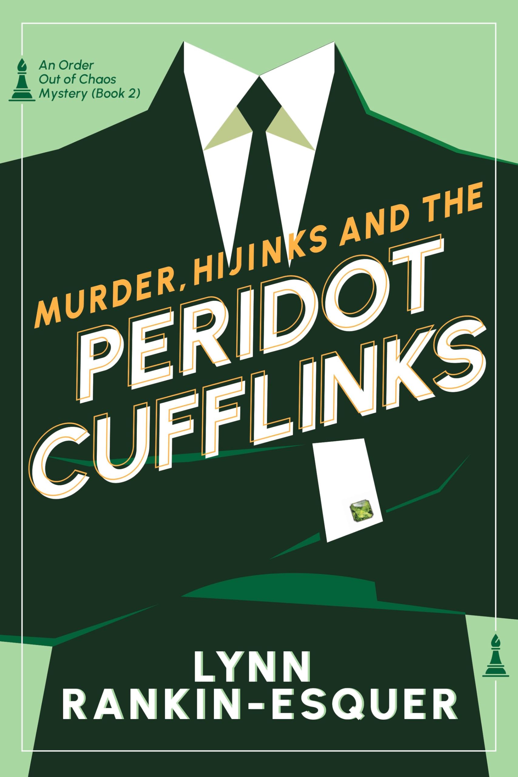 Murder, Hijinks, and the Peridot Cufflinks (An Order Out of Chaos Mystery Book 2)