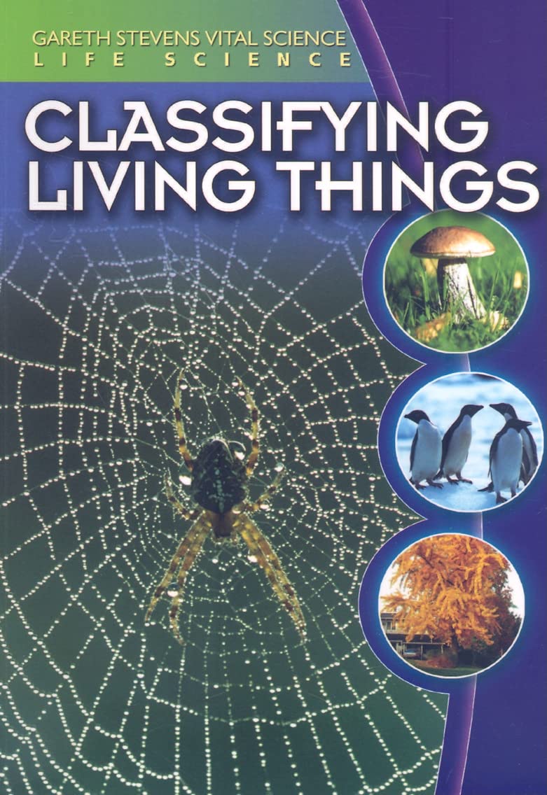 Classifying Living Things (Gareth Stevens Vital Science- Life Science)