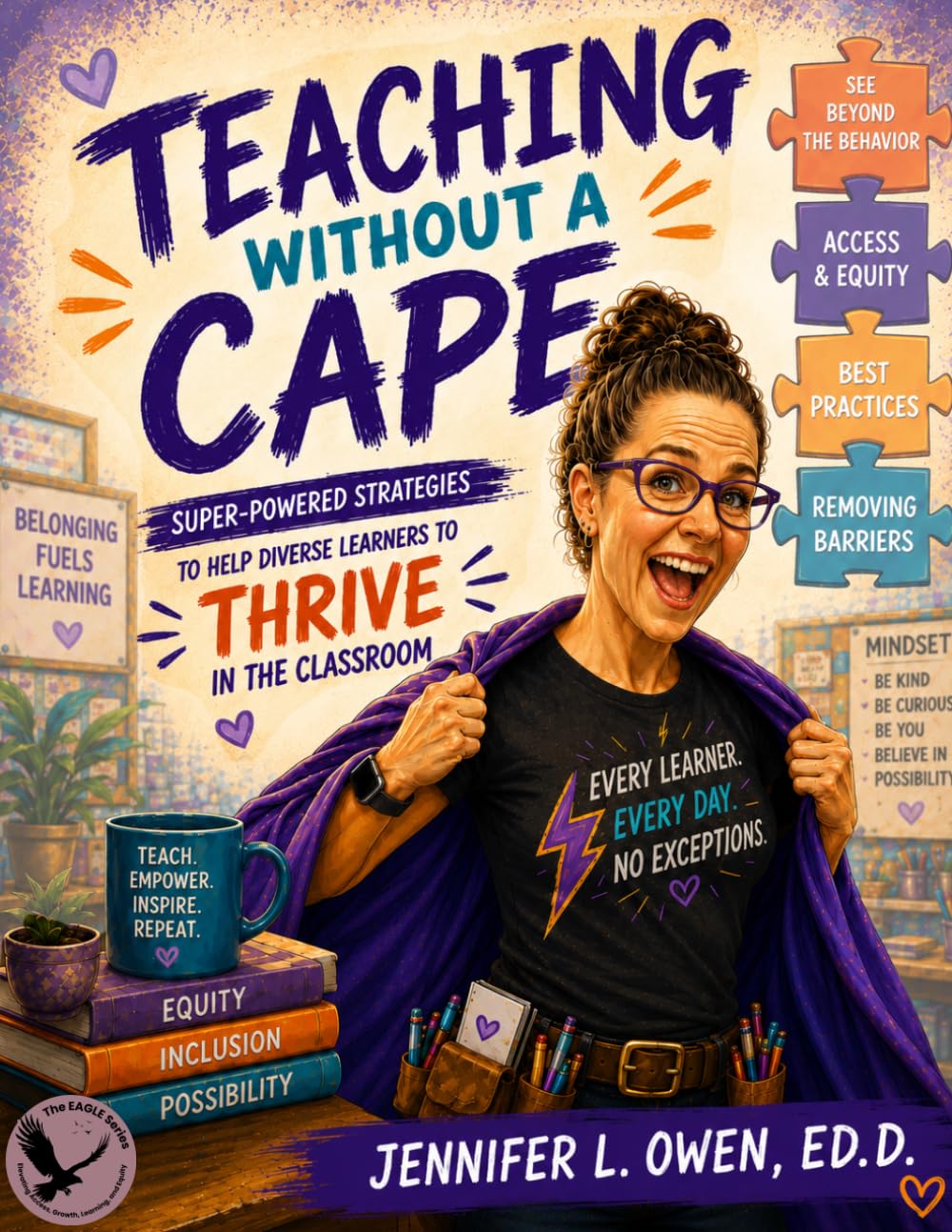 Teaching Without a Cape: Super-Powered Strategies to Help Diverse Learners THRIVE in the Classroom