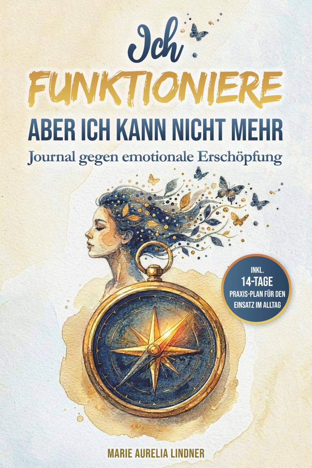Ich funktioniere, aber ich kann nicht mehr: Das ehrliche Journal gegen emotionale Erschöpfung und People-Pleasing. Wie du echte Grenzen ziehst und das ständige Ja-Sagen beendest.
