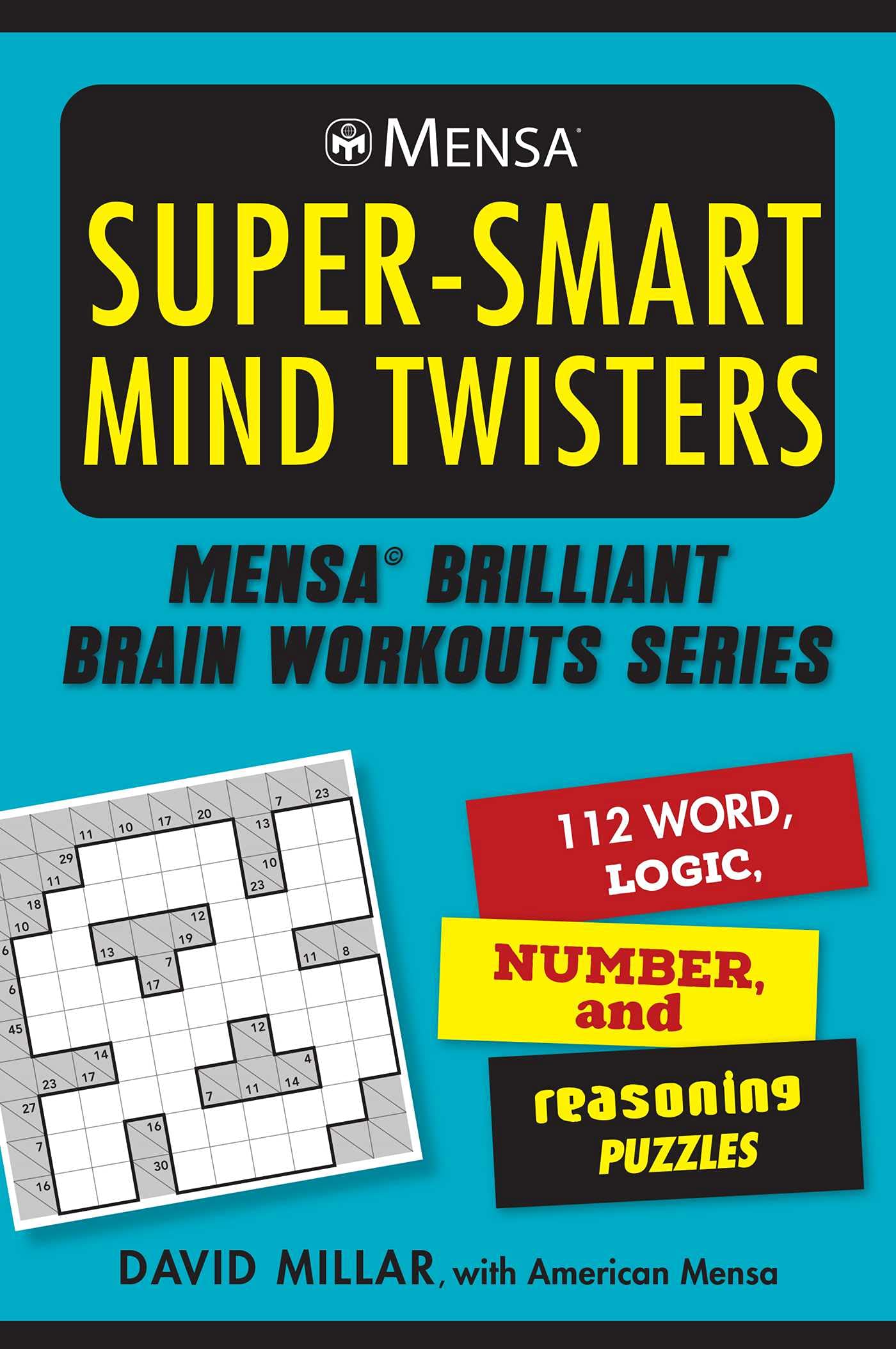 Mensa(r) Super-Smart Mind Twisters: 112 Word, Logic, Number, and Reasoning Puzzles (Mensa(r) Brilliant Brain Workouts)