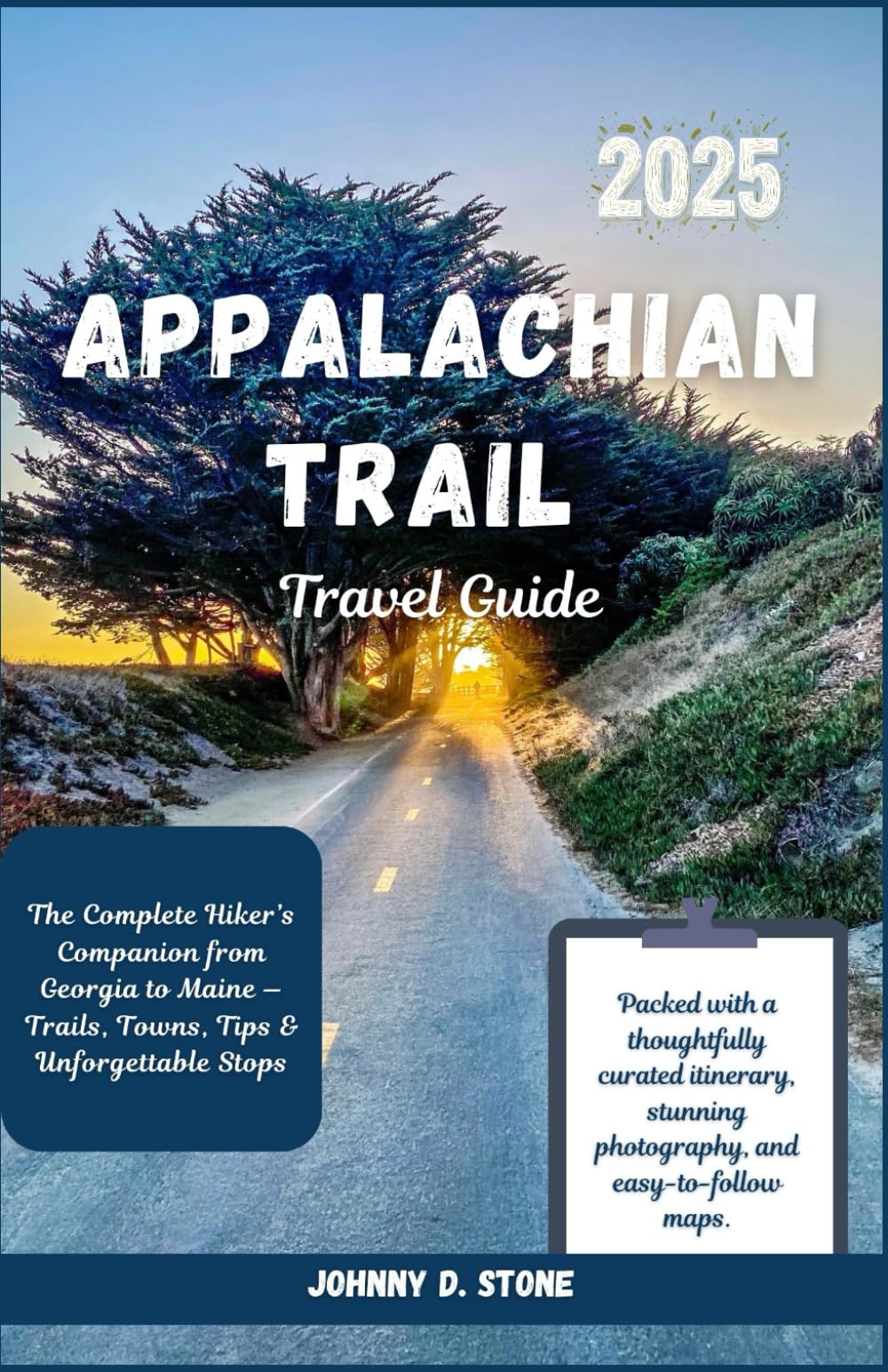 Appalachian Trail Travel Guide 2025: The Complete Hiker’s Companion from Georgia to Maine — Trails, Towns, Tips & Unforgettable Stops
