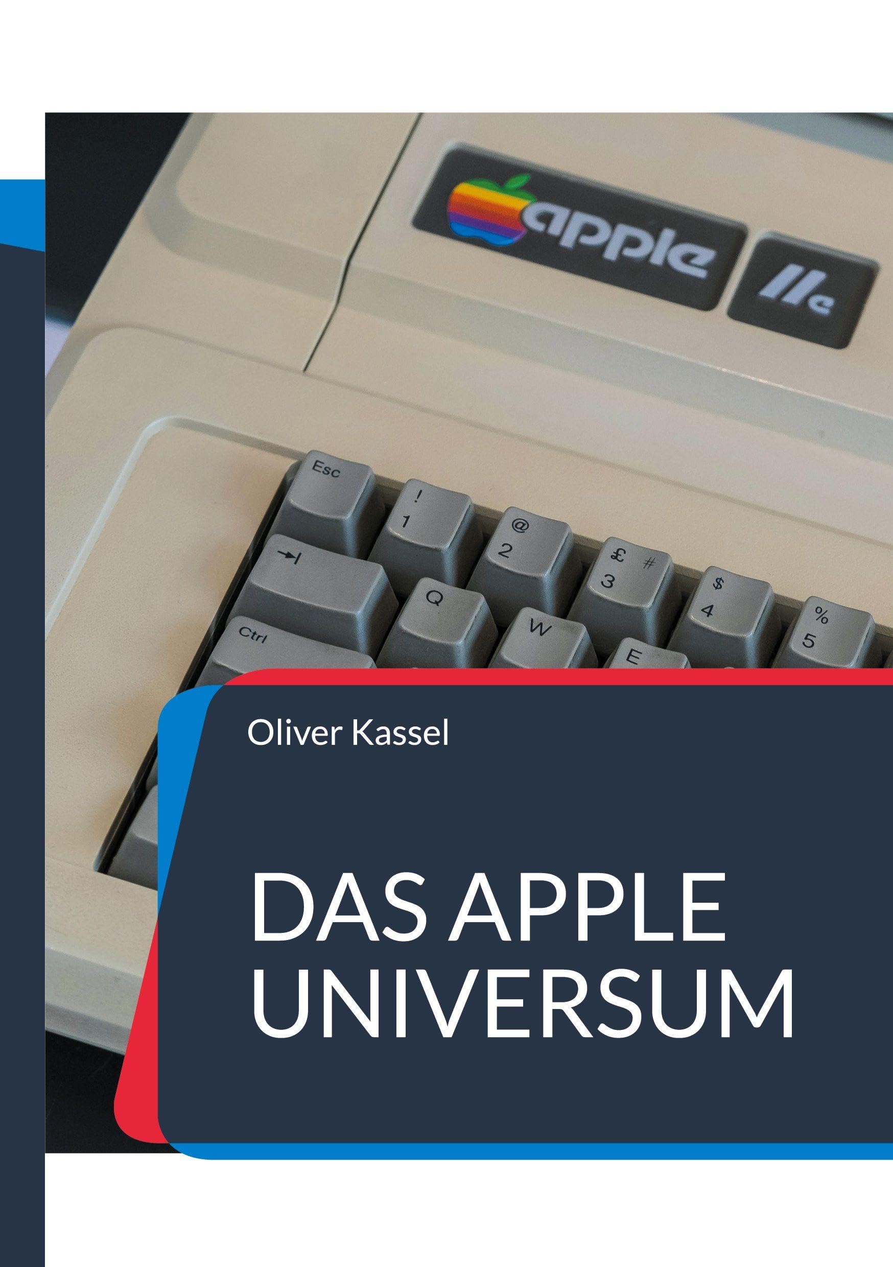 Das Apple Universum: Oder warum das alles eigentlich so einfach ist