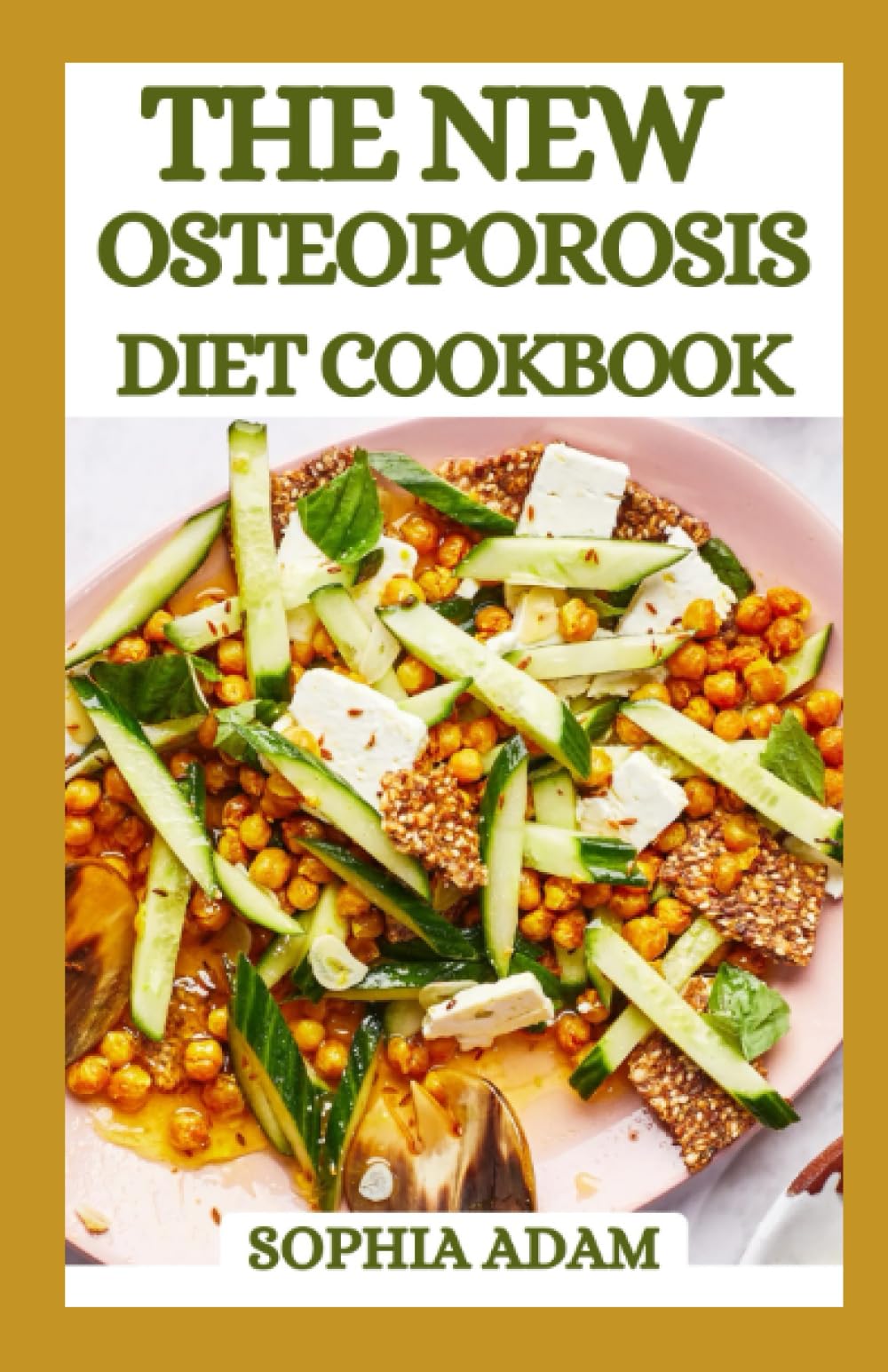 The New Osteoporosis Diet Cookbook: 28-Day Meal Plan | Healing Recipes For Reversing Osteoporosis Naturally, Keeping Your Bones Strong With Diet, Home Remedies, Exercises And Much More
