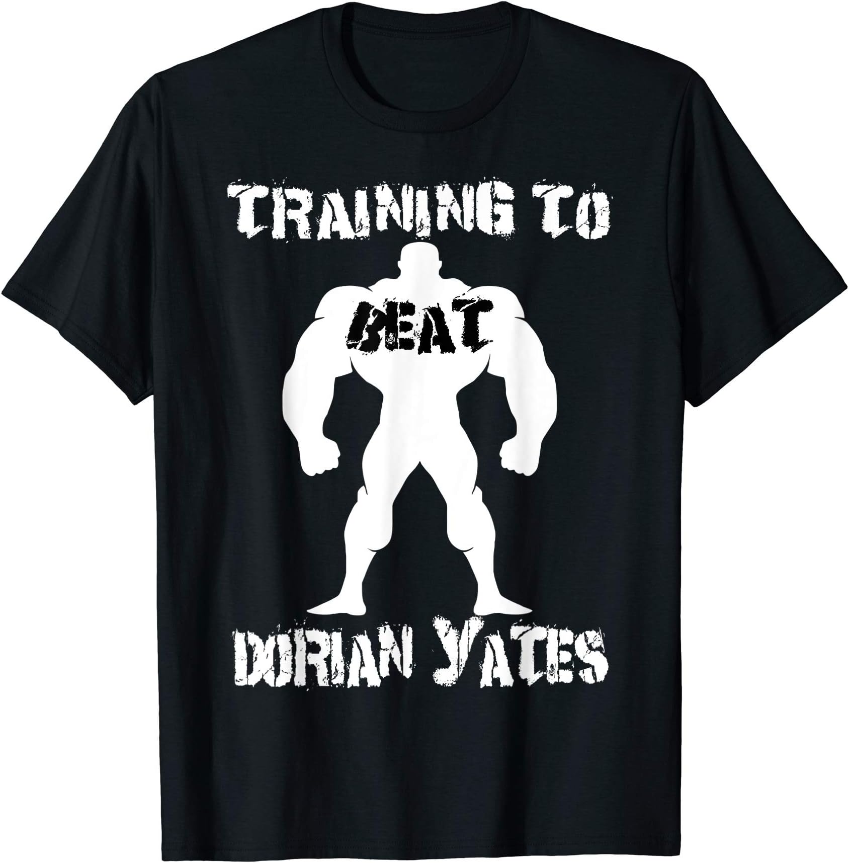 Mens Training To Beat Dorian Yates - Mr. Olympia 2019  T-Shirt