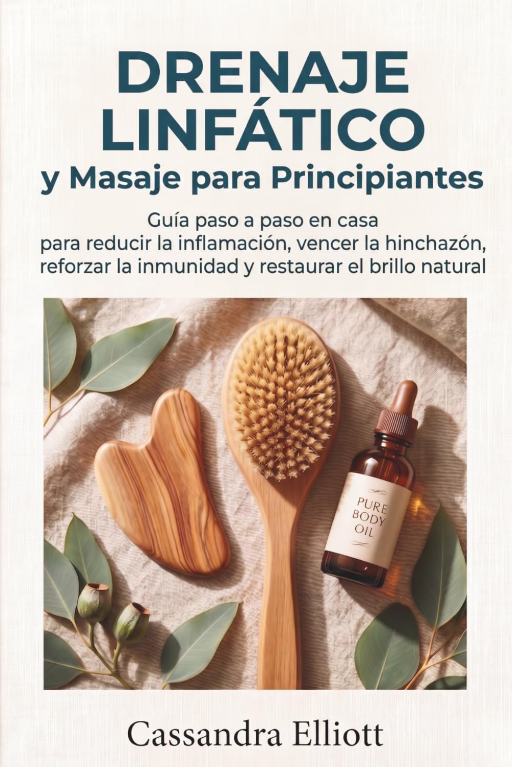 Drenaje Linfático Y Masaje Para Principiantes: Guía paso a paso para hacer en casa: reduce la inflamación, combate la hinchazón, fortalece el sistema inmunológico y restaura tu luminosidad natural