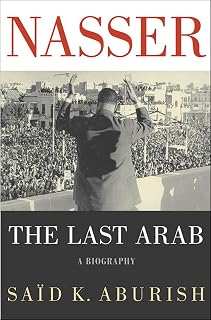 Nasser: The Last Arab