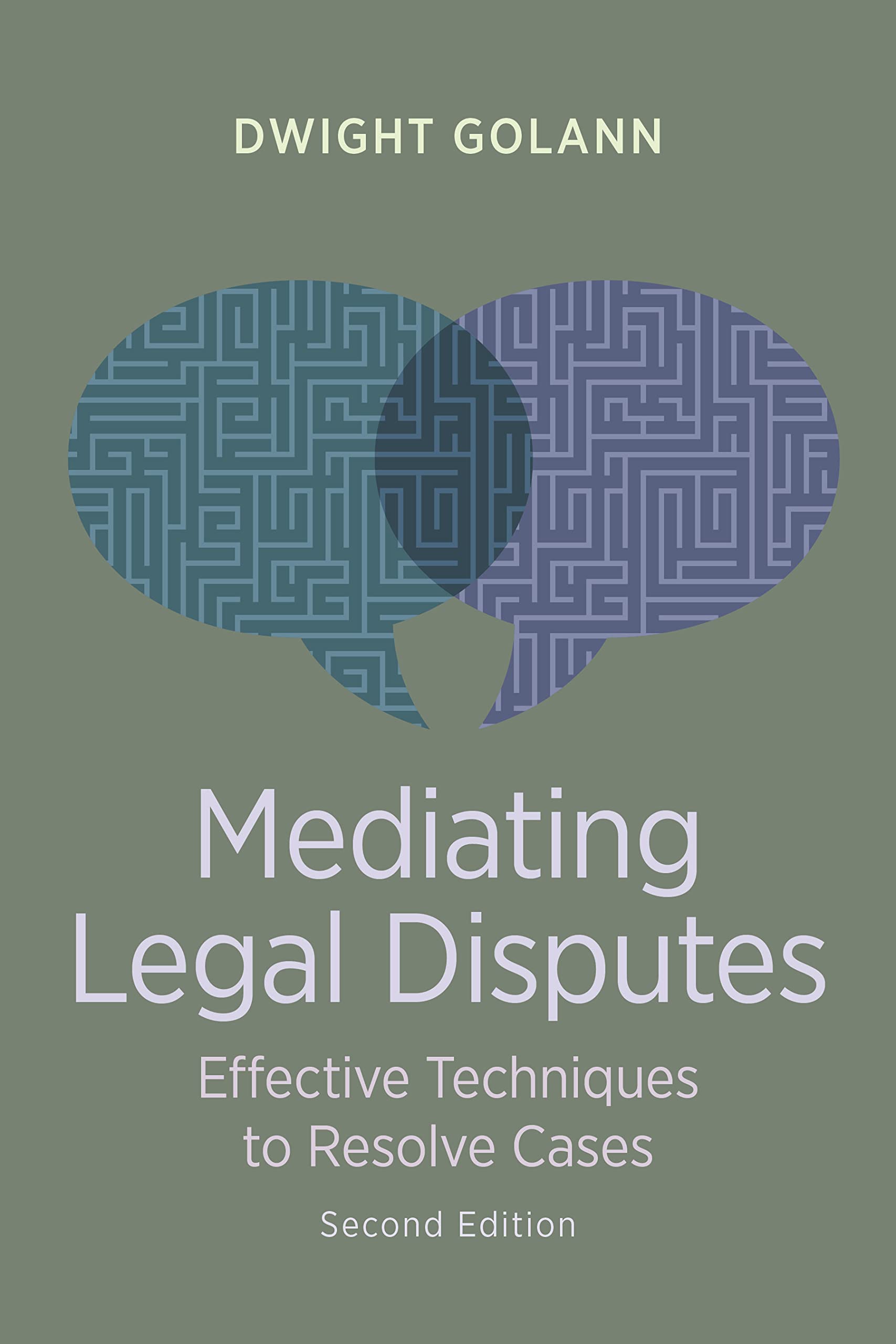Mediating Legal Disputes: Effective Techniques to Resolve Cases, Second Edition