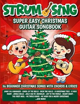 Strum & Sing | Super Easy Christmas Guitar Songbook 36 Beginner Christmas Songs with Chords & Lyrics Beginner Guitar Songbooks