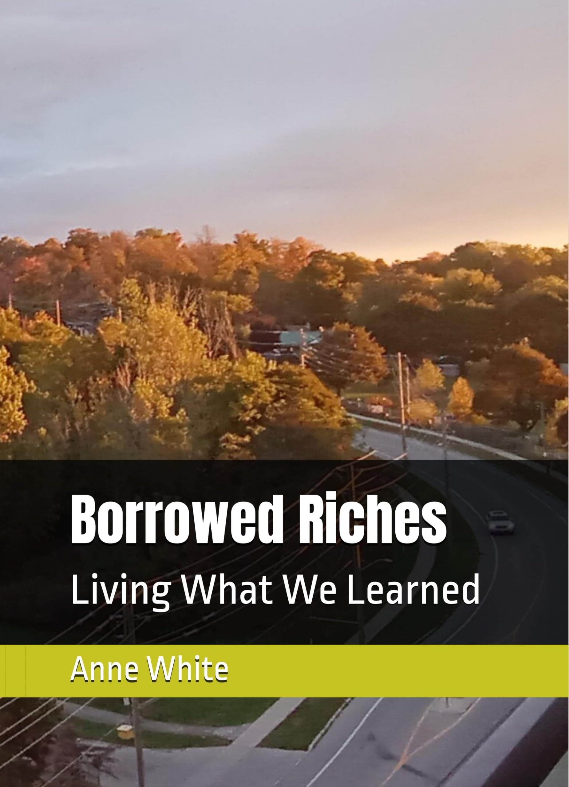 Borrowed Riches: Living What We Learned