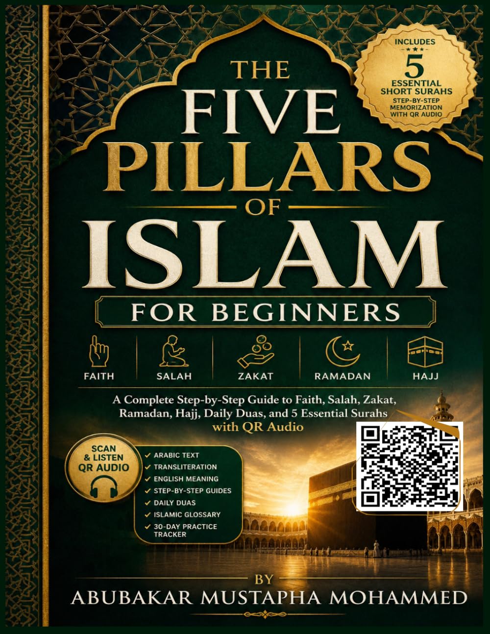 The Five Pillars of Islam for Beginners: A Simple Step-by-Step Guide to Faith, Prayer (Salah), Zakat, Ramadan Fasting, and Hajj — With QR Code Audio ... and Duas: 2 (The New Muslim Success Series)