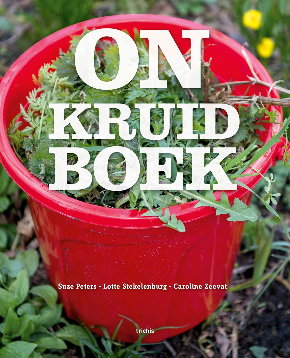 Onkruidboek: voor onkruidminnaars en onkruidhaters