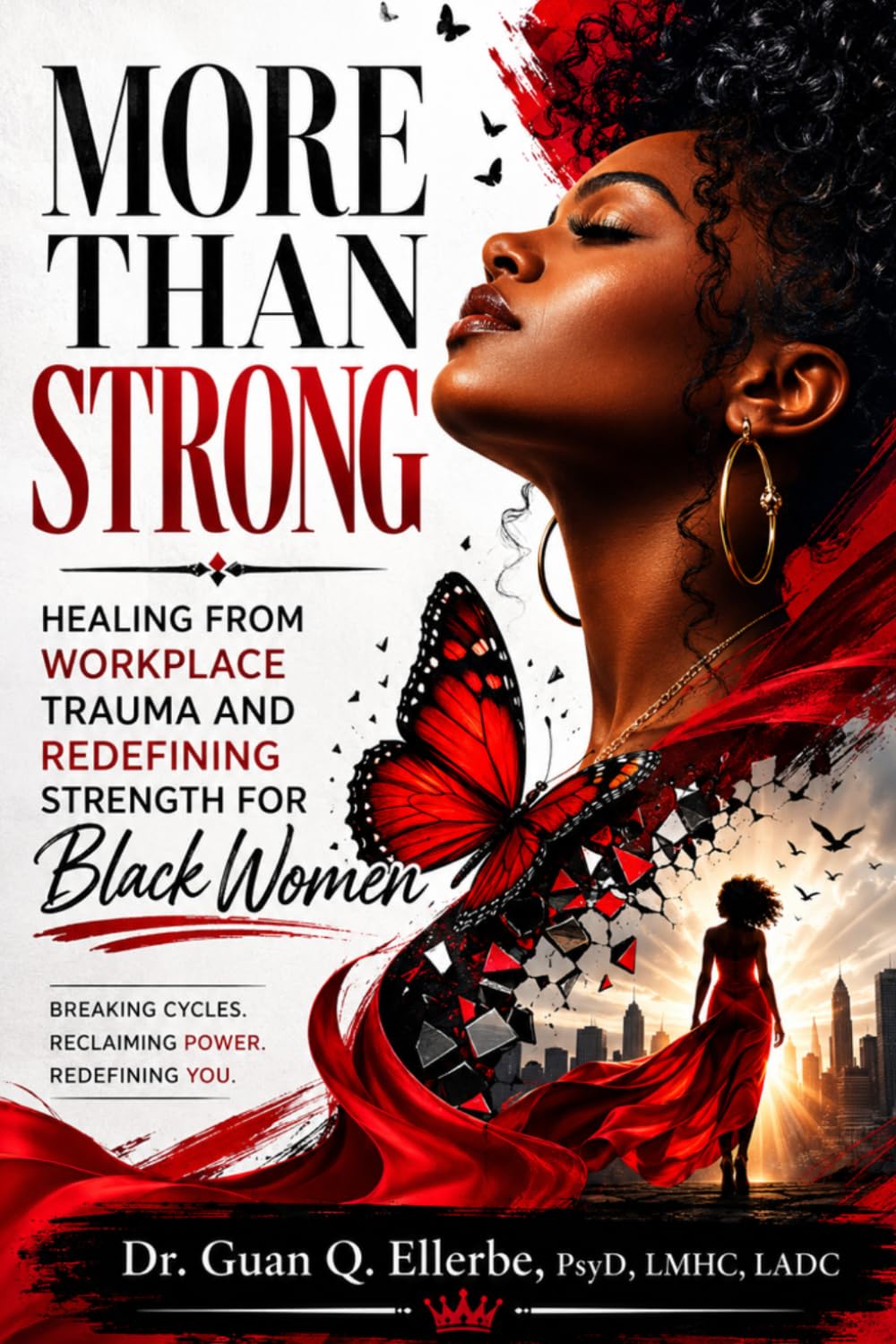 MORE THAN STRONG HEALING FROM WORKPLACE TRAUMA AND REDEFINING STRENGTH FOR BLACK WOMEN