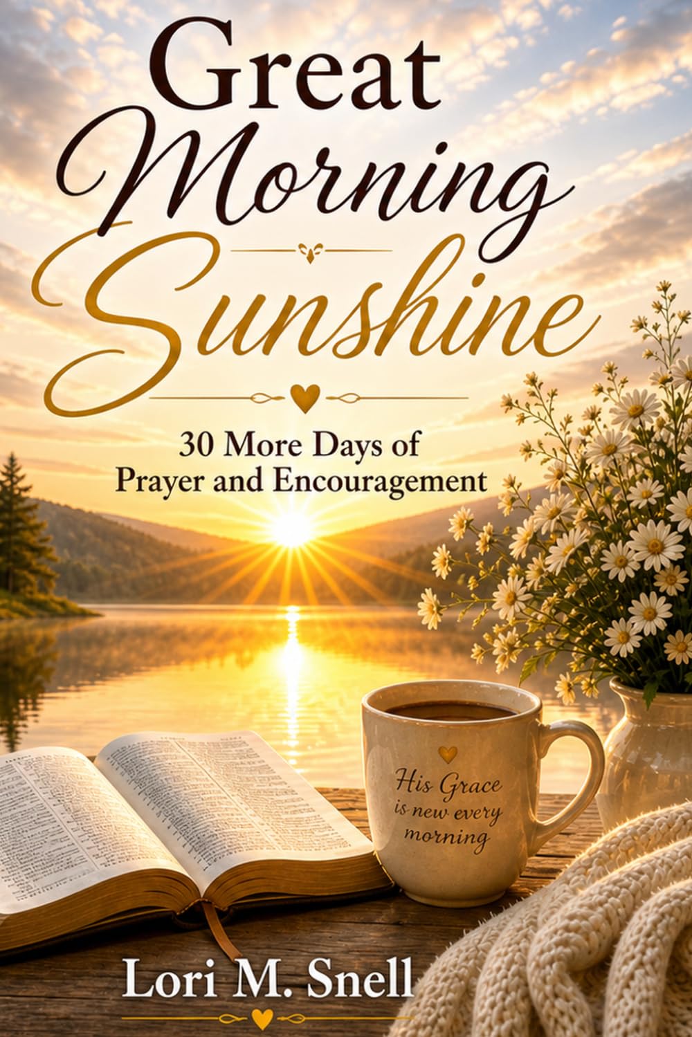 Good Morning Sunshine: 30 More Days of Prayer and Encouragement