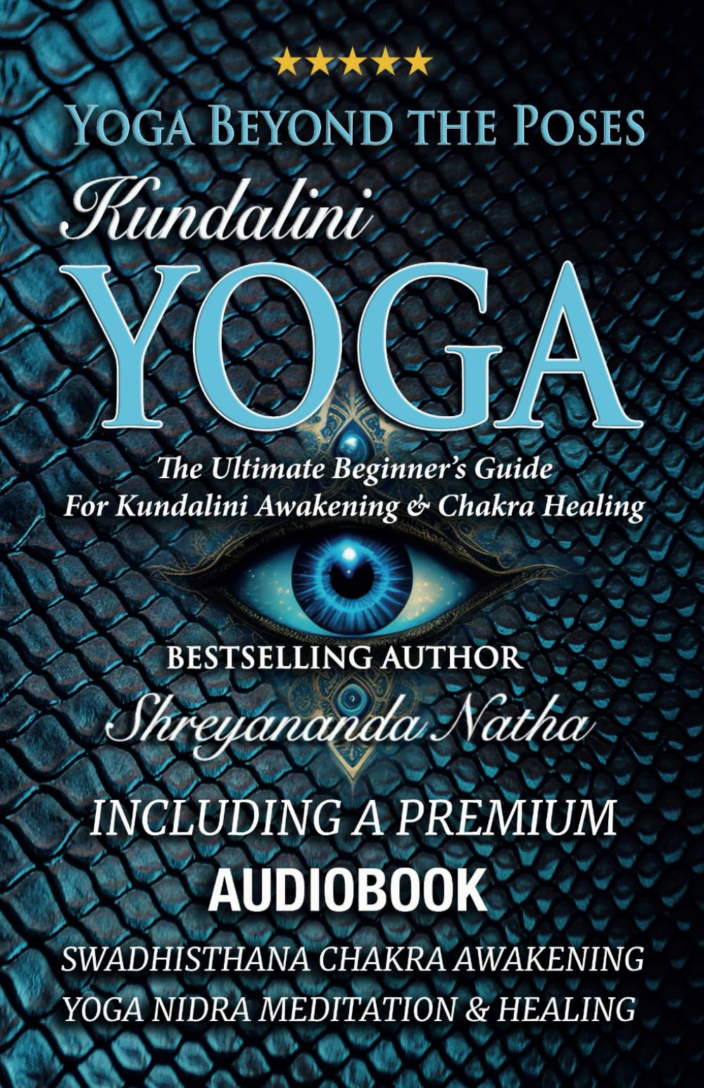 Yoga Beyond the Poses – Kundalini Yoga: The Ultimate Beginner’s Guide For Kundalini Awakening And Chakra Healing! (Yoga Beyond the Poses: The Ultimate Beginner’s Guide to Yoga!)