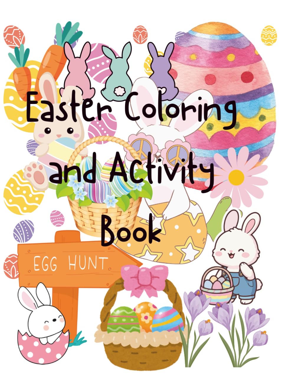 Easter Coloring and Activity Book for Kids - Big Edition for Hours of FUN!: 72 Pages of Bunnies, Mazes, Eggs & Puzzles | Perfect Easter Basket Stuffer ... Coloring Pages and Egg-Citing Activities