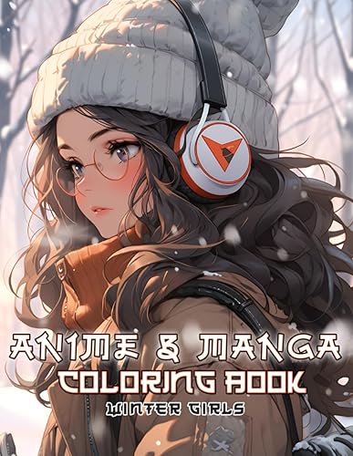 Anime and Manga Coloring Book Winter Girls: Submerge yourself in the enchanting world of Japanese fashion colouring designs, portraying kawaii girls ... of all ages, from kids to adults and teens.