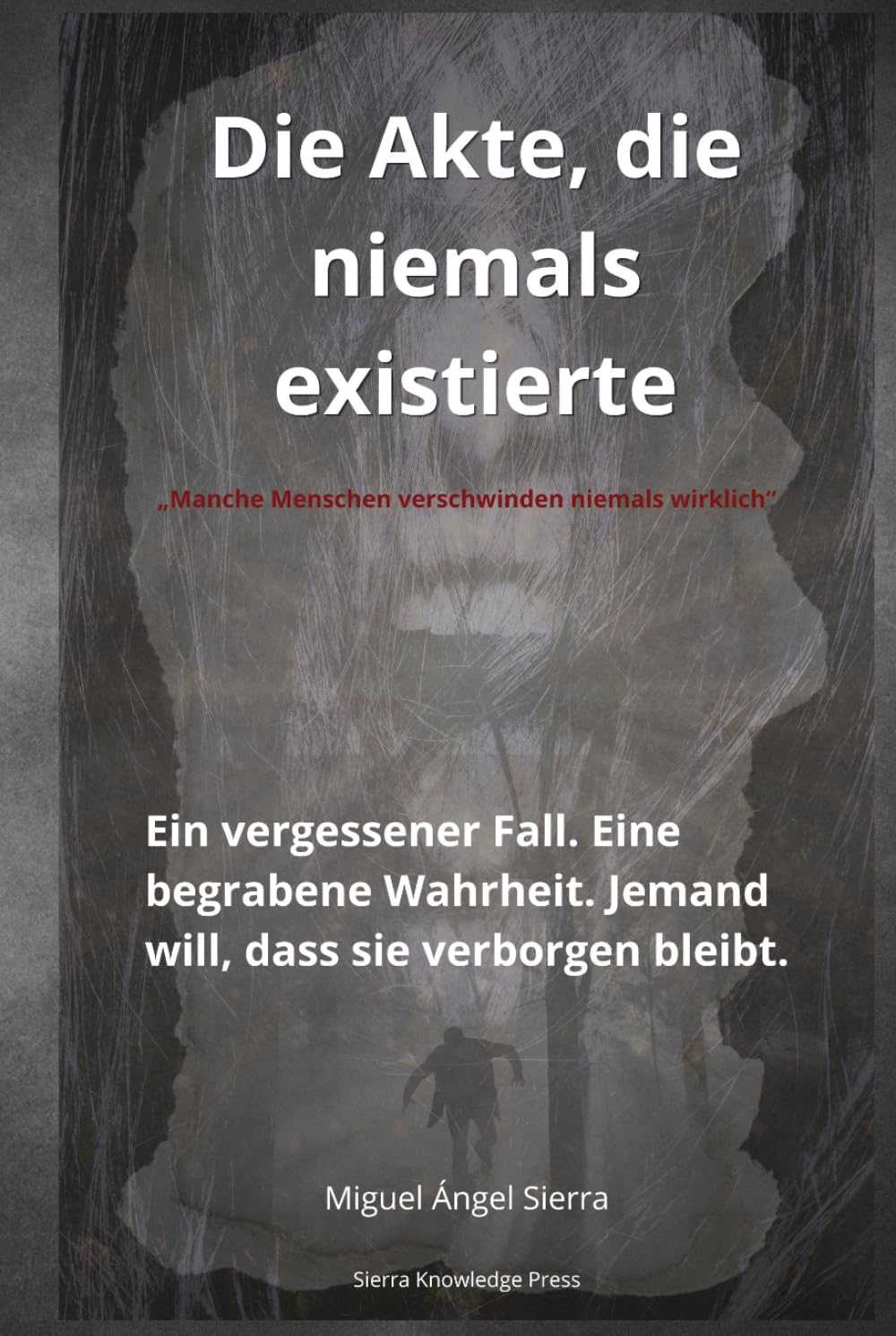 Die Akte, die niemals existierte: Ein vergessener Fall. Eine begrabene Wahrheit. Jemand will, dass sie verborgen bleibt. (Verborgene Akten)