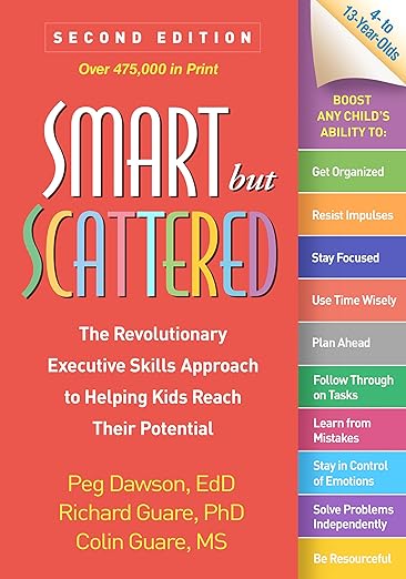 Smart but Scattered: The Revolutionary Executive Skills Approach to Helping Kids Reach Their Potential
