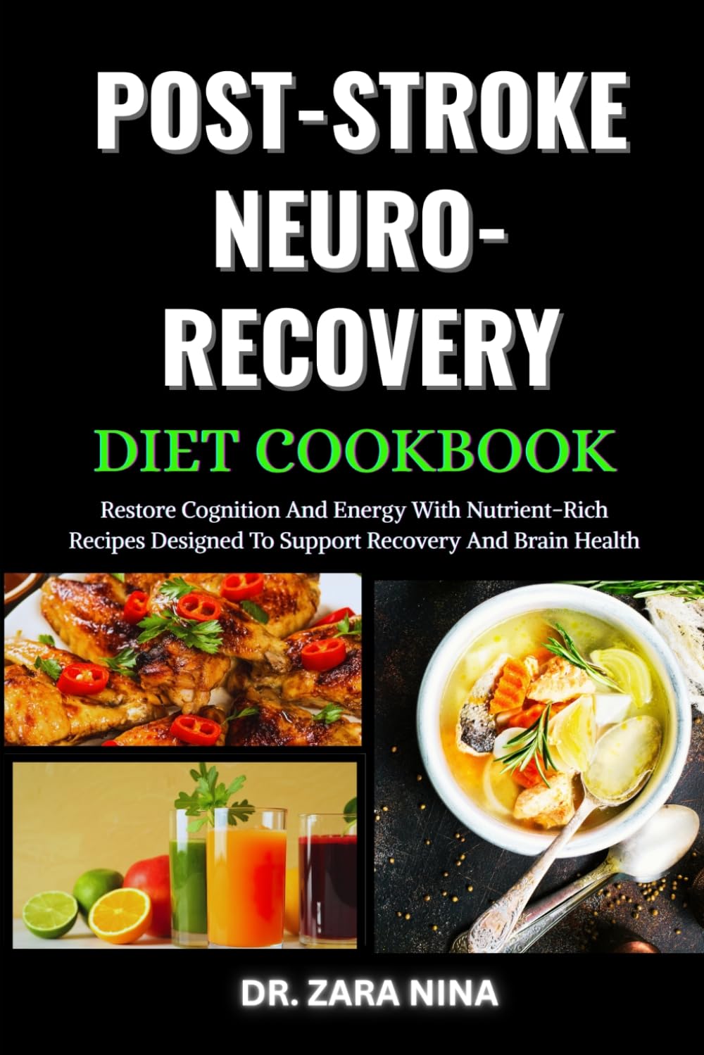Post-Stroke Neuro-Recovery Diet Cookbook: Restore Cognition And Energy With Nutrient-Rich Recipes Designed To Support Recovery And Brain Health