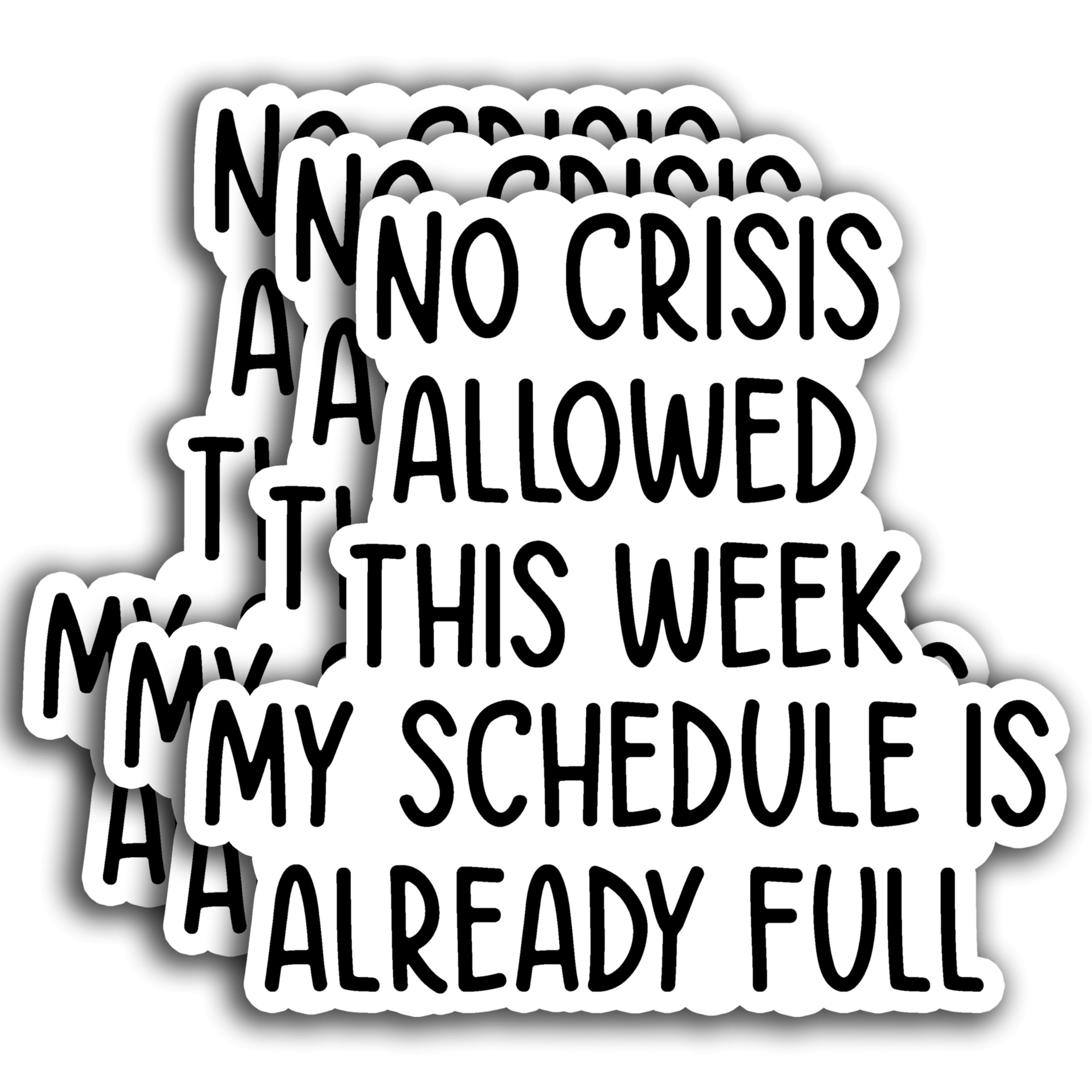 Photo 1 of (3pcs) No Crisis Allowed This Week, My Schedule is Already Full Sticker, Funny Sarcastic Motivational Sticker Vinyl Sticker Decals for Books Laptops Phone Water Bottles Tumbler Cup Kindle 3x3 Inch