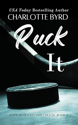Puck It : An Addictive Hockey Romance (Raptors Hockey Why Choose Romance Book 4)