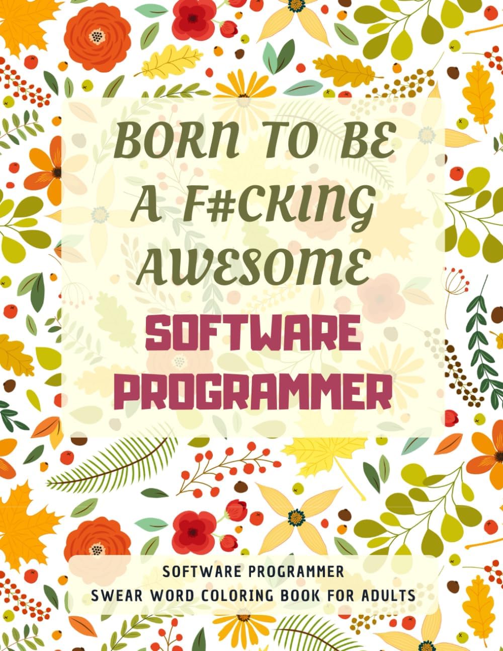 Software Programmer Swear Word Coloring Book For Adults: A Simple Way For Stress Relief and Relaxation