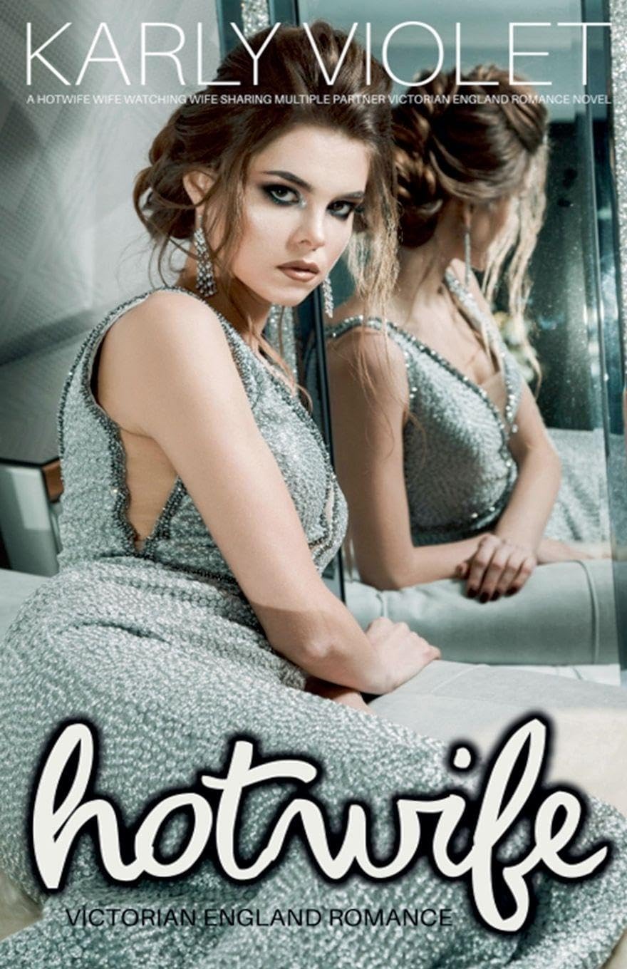 Hotwife Victorian England Romance - A Hotwife Wife Watching Wife Sharing Multiple Partner Victorian England Romance Novel