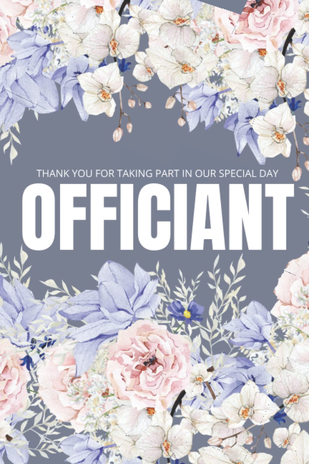Officiant, Thank You For Taking Part In Our Special Day: Weddings, Journal, Notebook, Diary, Lined, 120 Pages, 6x9inch