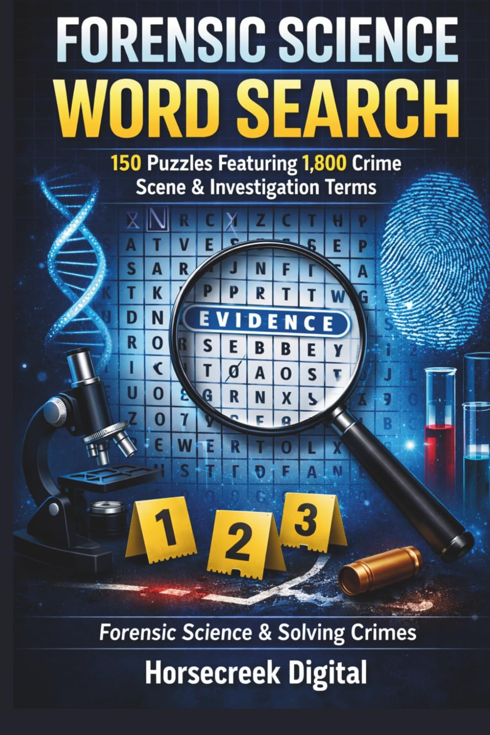 Forensic Science Word Search: 150 Puzzles Featuring 1,800 Crime Scene & Investigation Terms (Forensic Science & Solving Crimes)