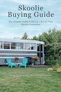 Skoolie Buying Guide: The Ultimate Guide to Buying a Bus for Your Skoolie Conversion (The Ultimate Skoolie Conversion Guide)