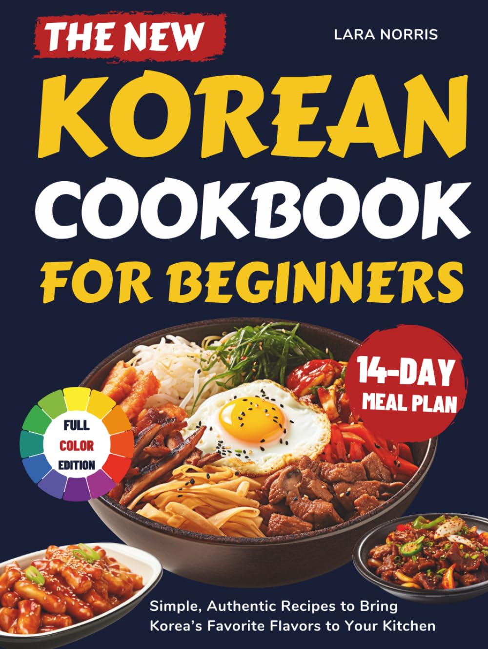 The New Korean Cookbook For Beginners: Simple, Authentic Recipes to Bring Korea’s Favorite Flavors to Your Kitchen
