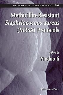 Methicillin-Resistant Staphylococcus aureus (MRSA) Protocols (Methods in Molecular Biology, 391)