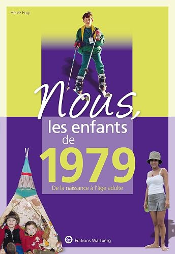 Nous, les enfants de 1979: De la naissance à l'âge adulte