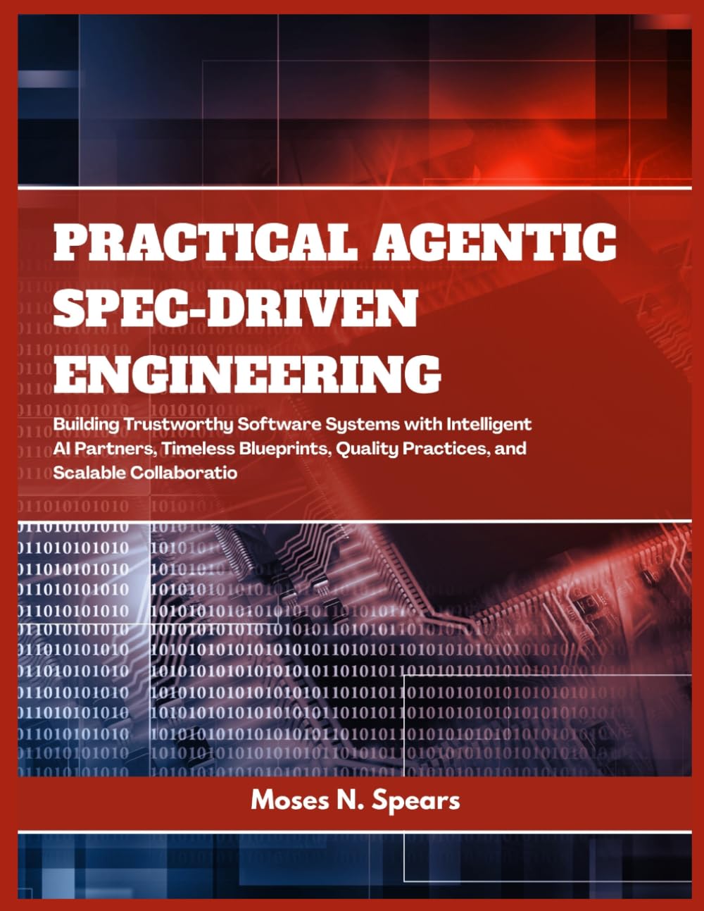 Practical Agentic Spec-Driven Engineering: Building Trustworthy Software Systems with Intelligent AI Partners, Timeless Blueprints, Quality Practices, and Scalable Collaboration