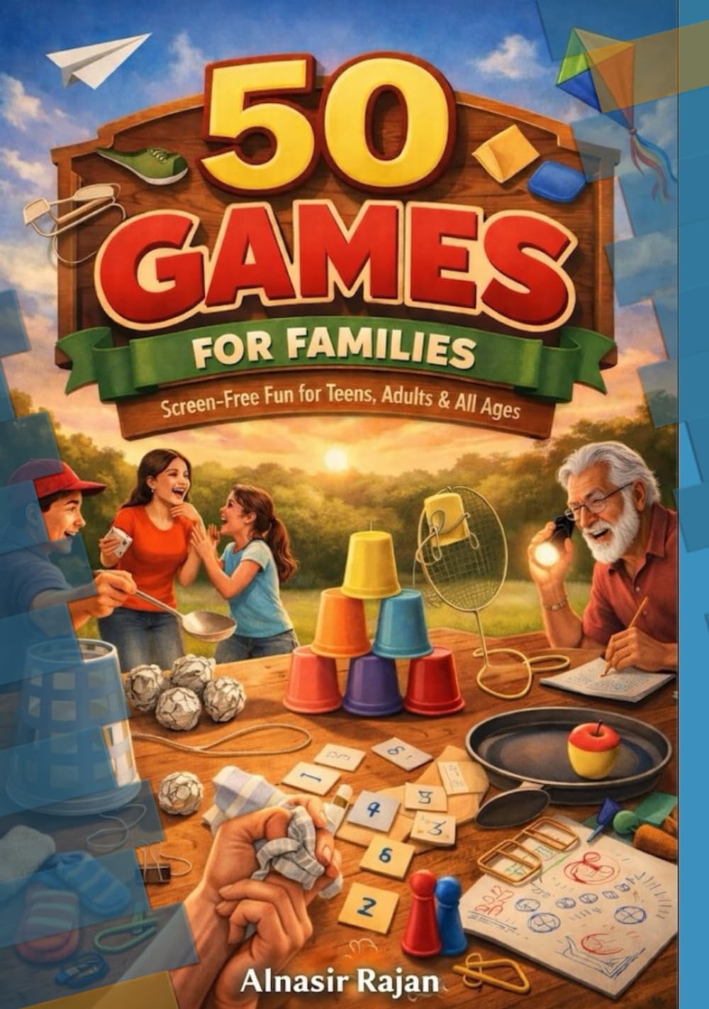 50 Games for families: Screen-Free Fun for Teens, Adults & All Ages (Family Games)