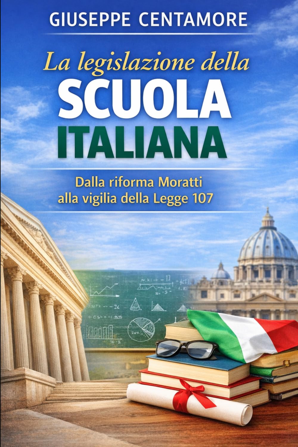 LA LEGISLAZIONE DELLA SCUOLA ITALIANA DOCUMENTATA E COMMENTATA VOLUME 5: Riforma, valutazione e riordino (2000–2014) Dalla riforma Moratti alla vigilia della Buona Scuola