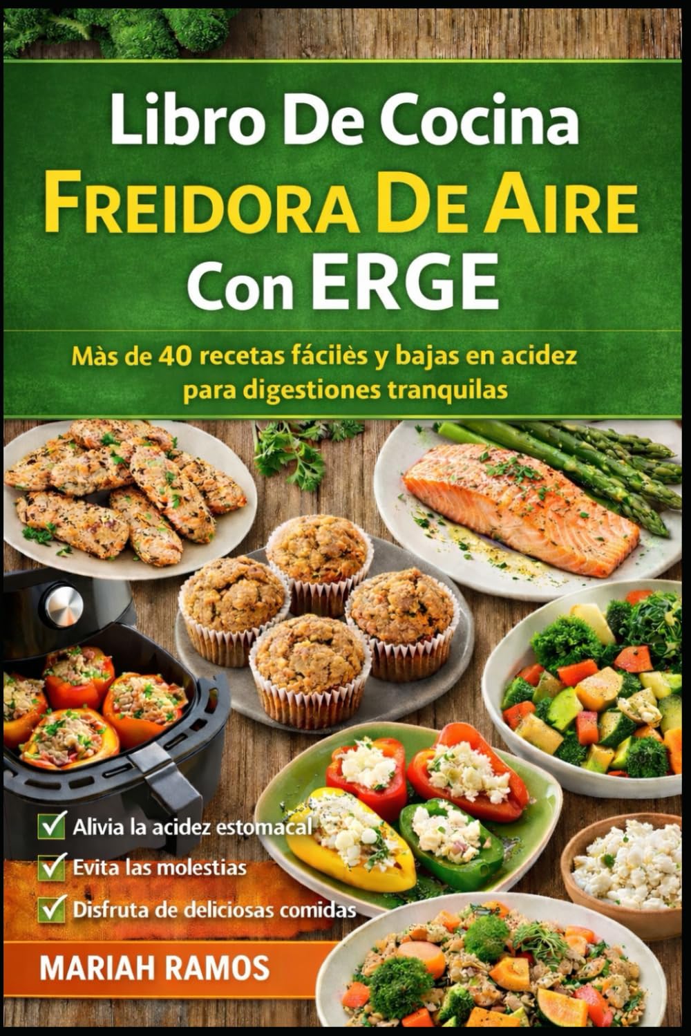 Libro De Cocina Para Freidora De Aire Con ERGE: Mas de 40 recetas faciles y bajas en acidez para digestiones tranquilas