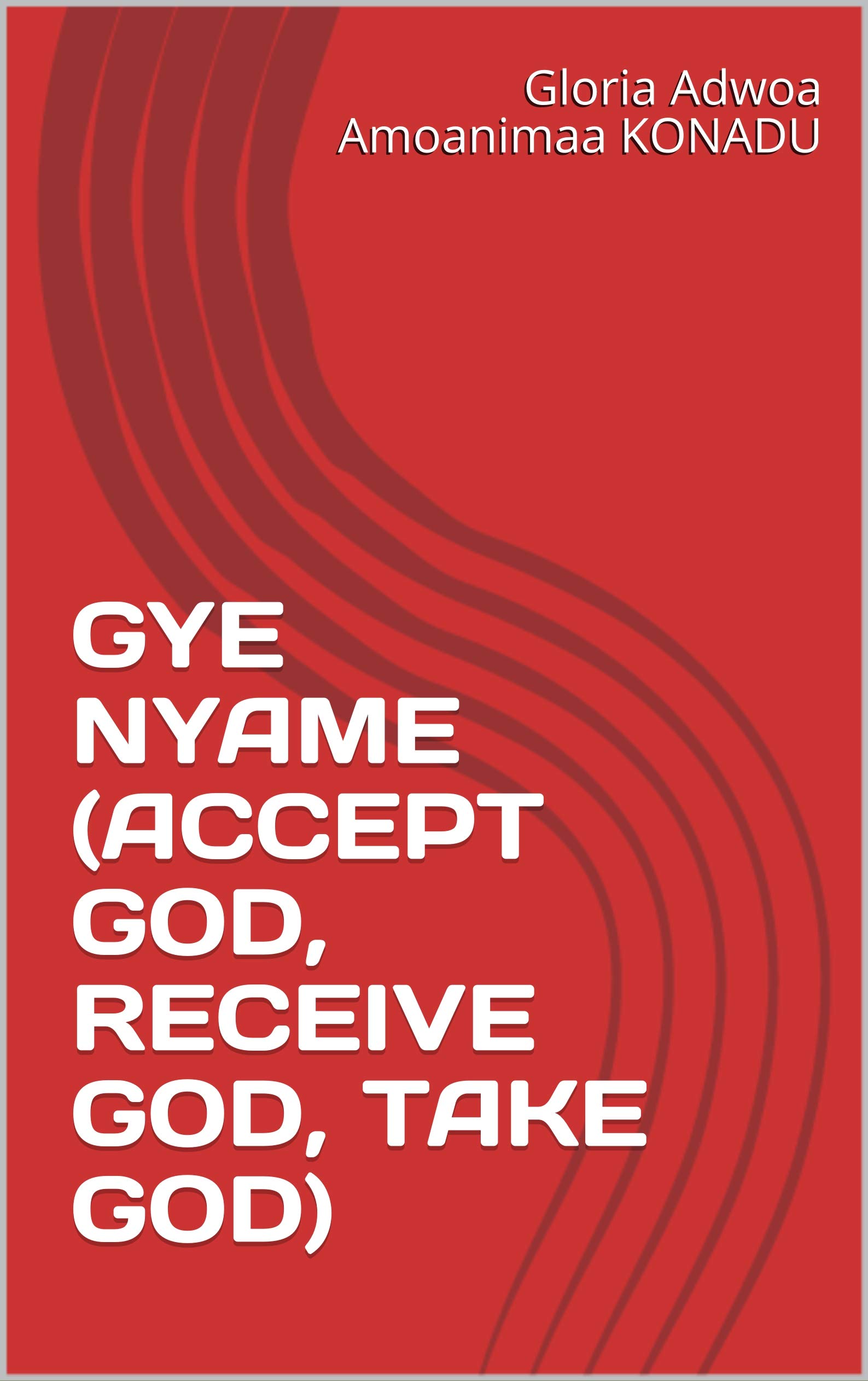 GYE NYAME (ACCEPT GOD, RECEIVE GOD, TAKE GOD)