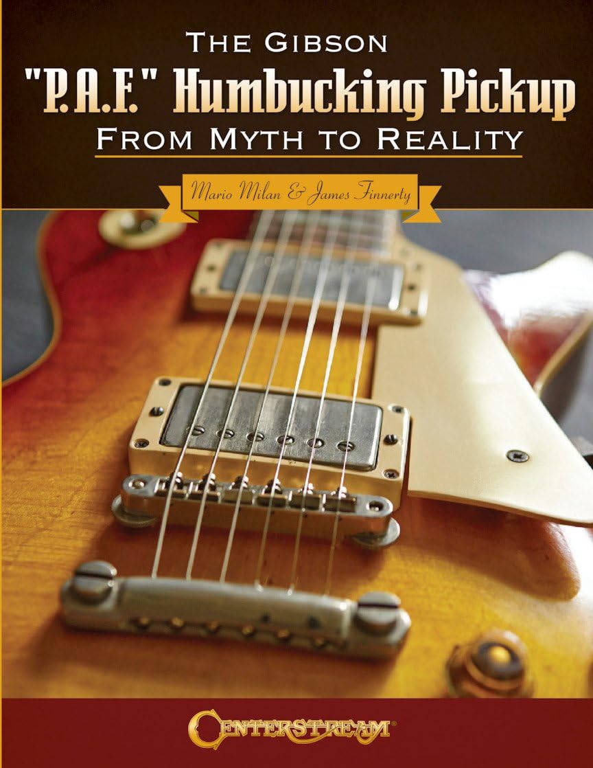 The Gibson "P.A.F" Humbucking Pickup: From Myth to Reality | Guitar Tone Reference Book Exploring Classic Rock Sound Engineering History and Design | Study Resource for Guitarists and Enthusiasts