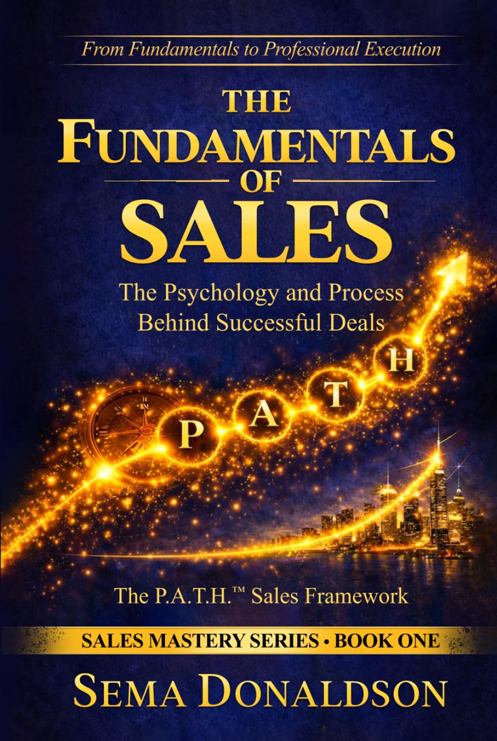 THE FUNDAMENTALS OF SALES: The Psychology and Process Behind Successful Deals (SALES MASTERY SERIES)