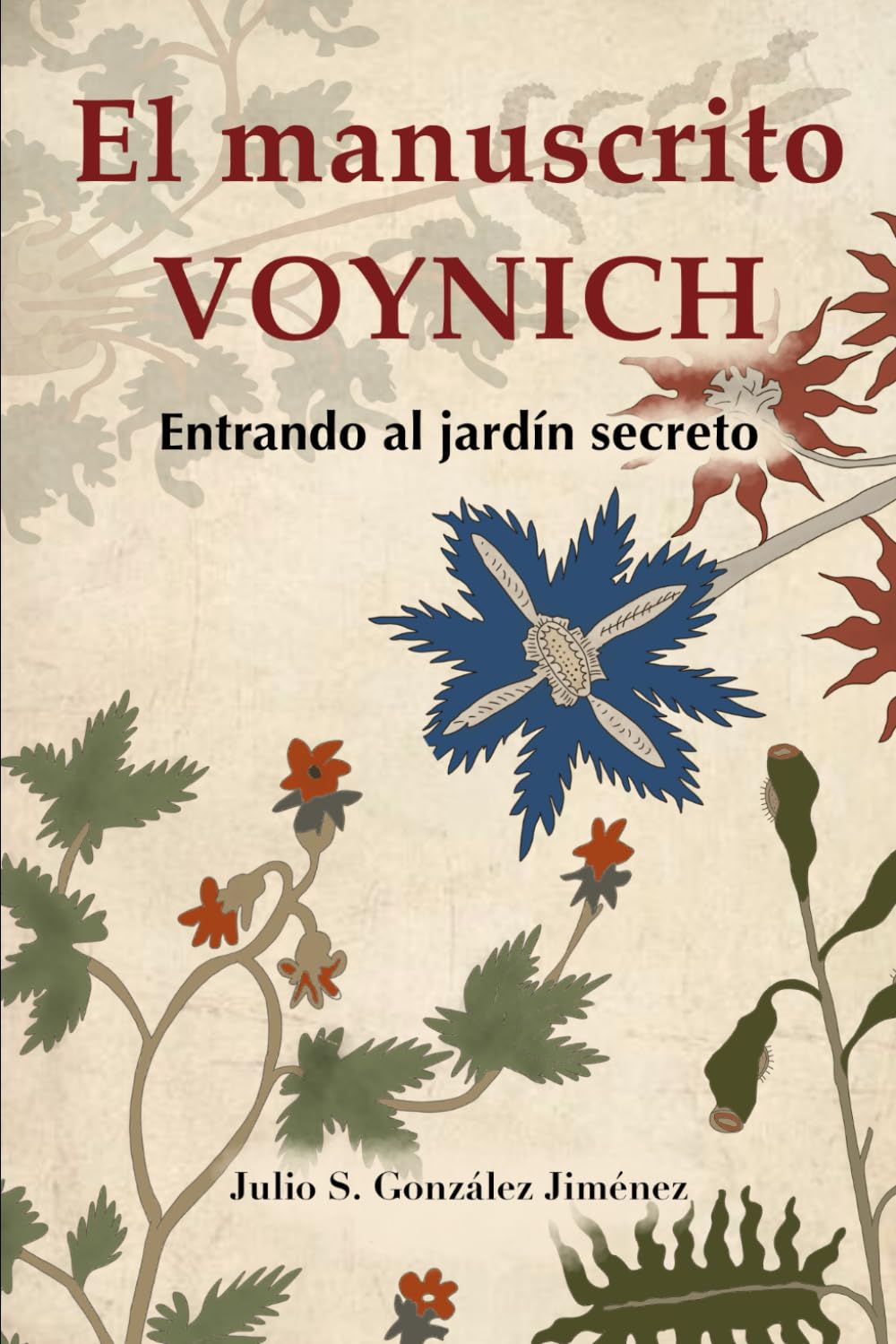 El Manuscrito Voynich: Entrando al Jardín Secreto: Memoria y Ritmo en el Código Herbal (Incunables Singulares de Europa)