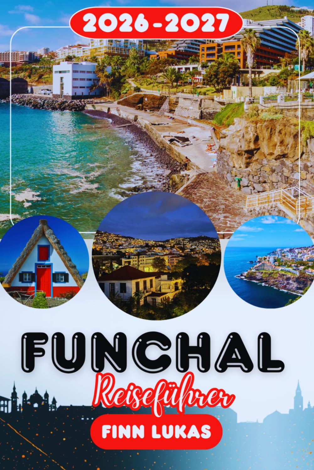 Funchal REISEFÜHRER 2026: Entdecken Sie Funchal, die Perle des Atlantischen Ozeans, mit atemberaubender Küste und unvergesslichen Madeira-Erlebnissen