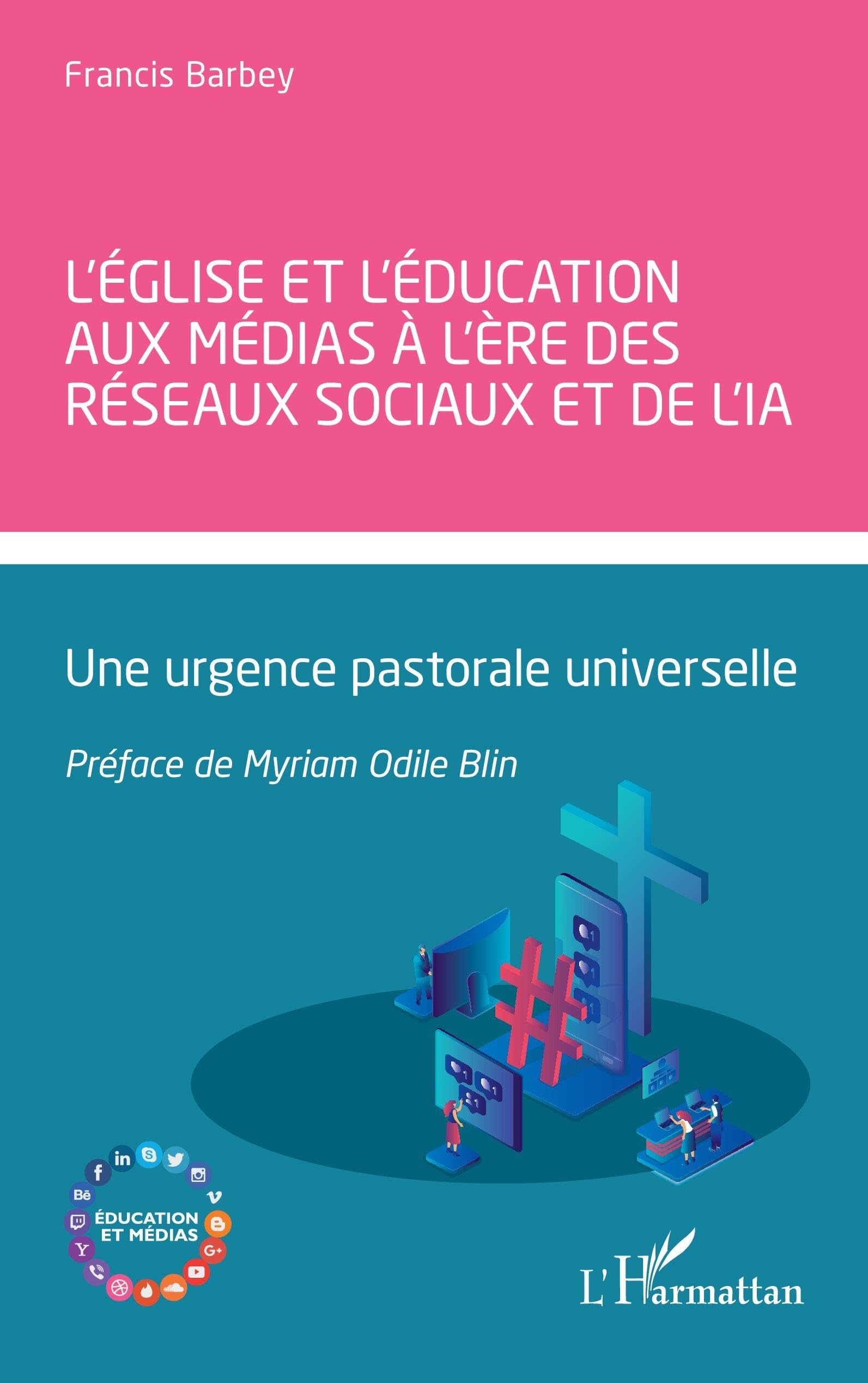 L’Église et l’éducation aux médias à l’ère des réseaux sociaux et de l’IA: Une urgence pastorale universelle (Education Et Médias)