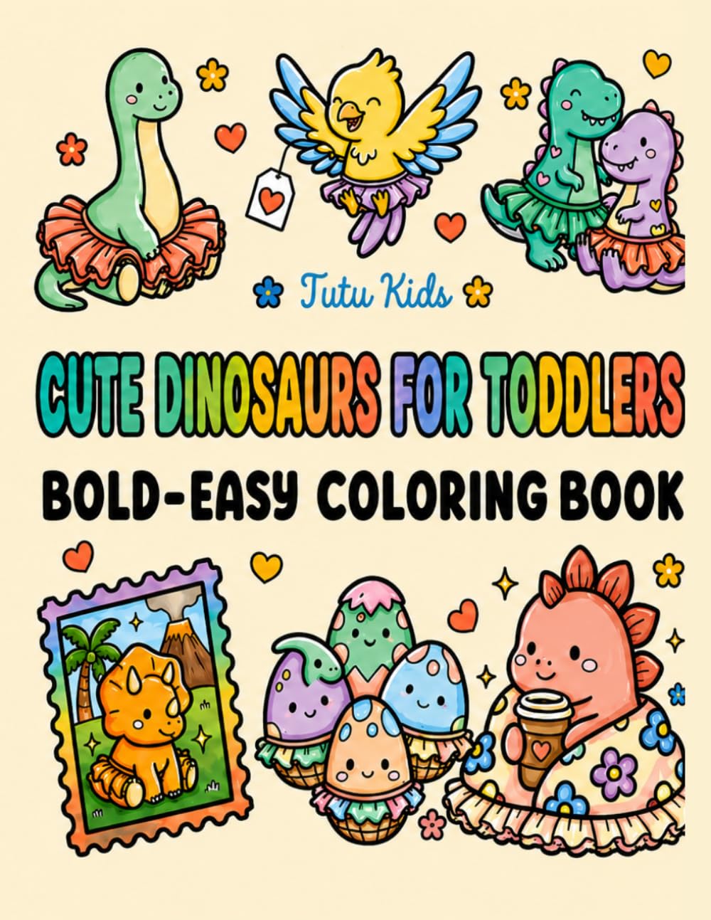 Cute Dinosaurs for Toddlers: Bold and Easy Coloring Book for Ages 2–5